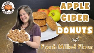 One Of My FAVORITE Apple Cider Recipes Ever! Donuts!!! Fresh Milled Flour