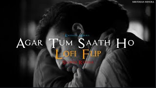 Agar Tum Saath Ho - Alka Yagnik, Arijit Singh | Kritiman Mishra LoFi | Slowed+Reverb | Bollywood