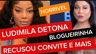 LUDIMILA DETONA BLOGUEIRINHA, RECUSOU CONVITE PARA PROGRAMA