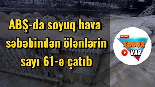 ABŞ-də soyuq hava səbəbindən ölənlərin sayı 61-ə çatıb