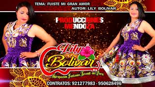 LILY BOLIVAR ★ Fuiste Mi Gran Amor ★ PRIMICIA 2019