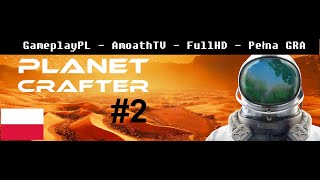 The Planet Crafter - Gameplay PL - AMOATHTV - #2 - Pierwsza złota skrzynia i teraformacja planety