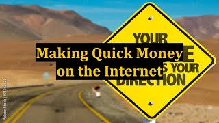 Making Quick Money on the Internet