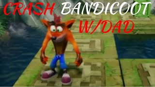 CRASH BANDICOOT W/ MY DAD pt2