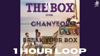 [THE BOX OST] CHANYEOL 찬열 'Break Your Box' 1 Hour Loop