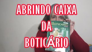 ABRINDO CAIXA DA BOTICÁRIO