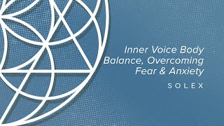 Inner Voice Body Balance, Overcoming Fear & Anxiety