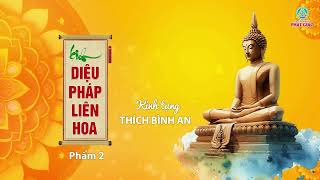 Phẩm 2   KINH DIỆU PHÁP LIÊN HOA   Kính tụng Thích Bình An