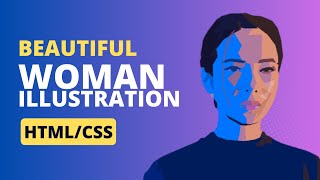 A Stunning Woman Illustration with HTML and CSS