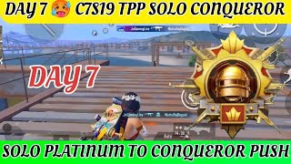 🇮🇳 DAY 7 C7S19 TPP SOLO CONQUEROR RANK PUSH |FINALLY DIOMOND REACHED TPP SOLO CONQUEROR PUSH C7S19 🔥