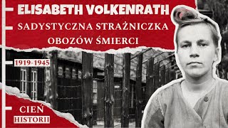 Elisabeth Volkenrath: Sadystyczna Strażniczka Obozów Śmierci