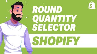 How To Round Quantity Selector in Shopify UPDATE 2024