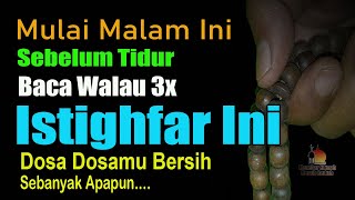 MULAI MALAM INI, SEBELUM TIDUR PAKSAKAN BACA ISTIGHFAR INI 3X, DOSAMU BERSIH BERAPAPUN BANYAKNYA