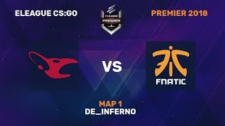 mousesports vs fnatic HD-720 [ELEAGUE Premier 2018] map1 - de inferrno