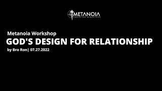 Metanoia Workshop - God's Design for Relationships