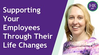 Supporting Your Employees Through Their Life Changes