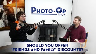 Should you offer Friends and Family Discounts? Photo-Op Podcast: S2E8