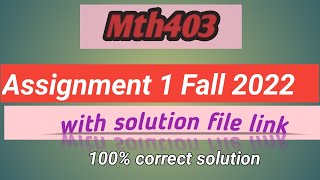 MTH 403 assignment no 1 solution