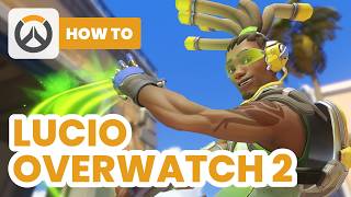 How to Lucio Overwatch 2 (2024) - Ultimate Guide