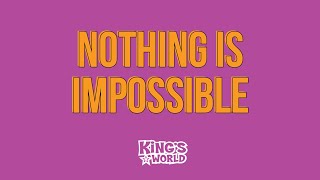 Nothing Is Impossible