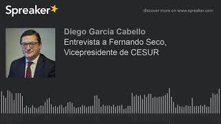 Entrevista a Fernando Seco, Vicepresidente de CESUR