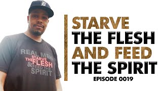 Starve The Flesh And Feed The Spirit