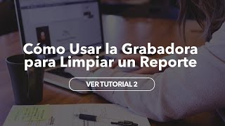 Cómo Usar la Grabadora de Macros para Limpiar un Reporte.