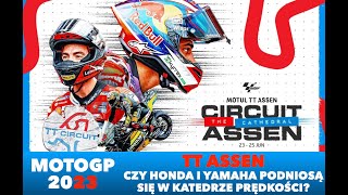 2023 MOTO GP - TT ASSEN - CZY HONDA I YAMAHA PODNIOSĄ SIĘ W KATEDRZE PRĘDKOŚCI?!