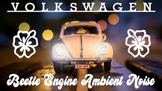 Beetle Engine Ambient Noise | 9 Hour