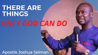 THERE ARE THINGS ONLY GOD CAN DO