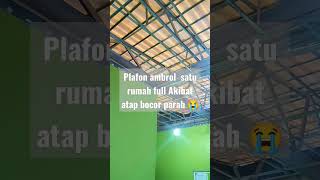 Plafon Ambrol satu rumah full akibat atap bocor parah, #kunaifijaya #shorts