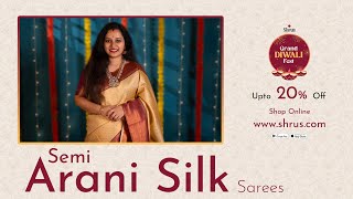 Semi Arani Silk Sarees by Shrus | Shrus Grand Diwali Fest | 24 Sep'24