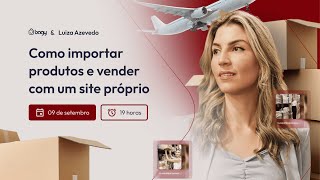 Entenda como faturar com site próprio seus produtos importados | Importando com Luiza