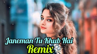 Janeman Tu Khub Hai Remix