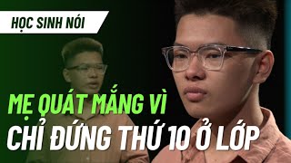 Hạng 10 ở lớp vẫn bị mẹ coi là sự "sỉ nhục", nam sinh tìm lại tự tin nhờ người này!