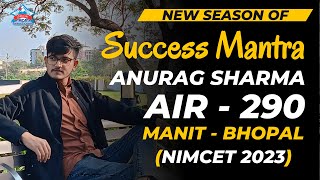 Anurag Sharma NIMCET 2023 - AIR - 290 | MANIT Bhopal | Success Mantra New Season Ep - 1