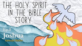 Joshua | Series: The Holy Spirit In The Bible Story | Sam Okafor | 28th.01.2024