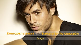 Enrique Iglesias - Espacio En Tu Corazón ♥ Lyrics ♥ مترجمة ♥