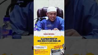 ALLAH MASIH MENUTUPI DOSA KITA DARI ORANG LAIN - Ustadz Maududi Abdullah, Lc.