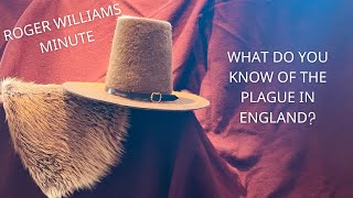 Roger Williams Minute - What do you know of the plague in England?