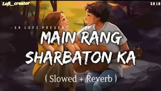 Mai Rang Sarbaton Ka🍹arijit singh//slowed and reverb!!lofi song 🎶💞🤣💙 //Lofi__creator #lofisonglofi