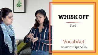 Whisk Off Meaning | VocabAct | English Vocabulary Builder | NutSpace