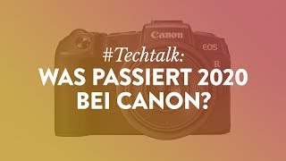 #Techtalk: Was passiert 2020 bei Canon?