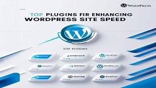 Top Plugins for Enhancing WordPress Site Speed