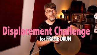 Frame Drum Lesson – Displacement Challenge (Ken Shorley)