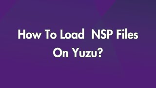 How To Load  NSP Files On Yuzu?