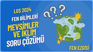 MEVSİMLER VE İKLİM ÜNİTESİ YENİ NESİL SORU ÇÖZÜMÜ | LGS 2024