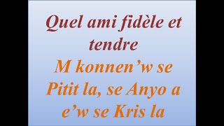 Quel ami fidèle et tendre - M konnen’w se Pitit la, se Anyo a e’w se Kris la