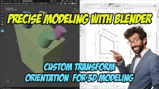 Precise Modeling with Blender: Custom Transform Orientation for 3D Modeling