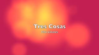 Tres Cosas - Chu Linares (HD)